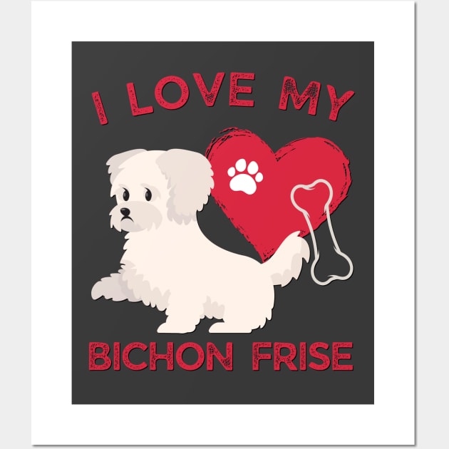 Cute valentine puppy Bichon Frise Life is better with my dogs My dog is my valentine Wall Art by BoogieCreates